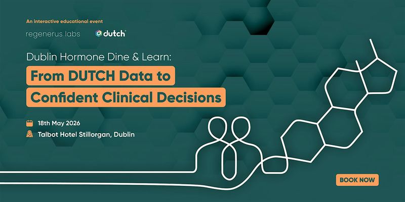 Dublin Hormone Dine & Learn: From DUTCH Data to Confident Clinical Decision