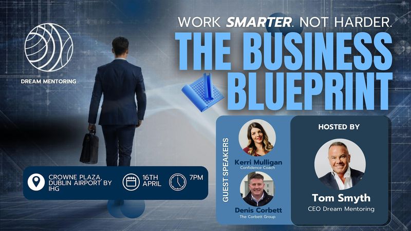 The Business Blueprint - Work Smarter. Not Harder. // Tom Smyth - Dream